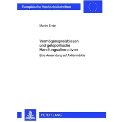 Vermögenspreisblasen und geldpolitische Handlungsalternativen, Fachbücher von Martin Ende