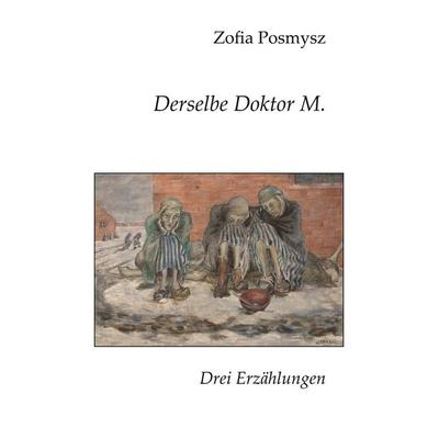 Derselbe Doktor M., Taschenbuch von Zofia Posmysz, BoD – Books on Demand, 978-3-7578-2218-7