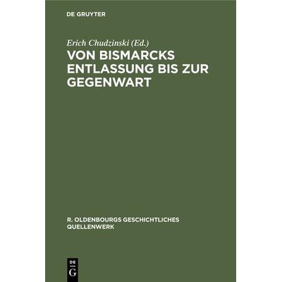 Von Bismarcks Entlassung bis zur Gegenwart, Gebundene Ausgabe von , De Gruyter Oldenbourg, 978-3-486-76258-7