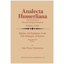 Impetus and Equipoise in the Life-Strategies of Reason, Fachbücher von Anna-Teresa Tymieniecka