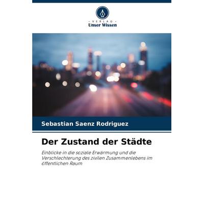 Der Zustand der Städte, Taschenbuch von Sebastián Sáenz Rodríguez, Verlag Unser Wissen, 978-620-6-98978-3