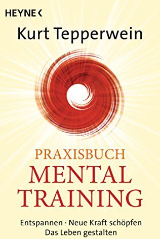 Kurt Tepperwein - Praxisbuch Mental-Training: Entspannen - Neue Kraft schöpfen - Das Leben gestalten - Preis vom 09.10.2026 07:28:09 h