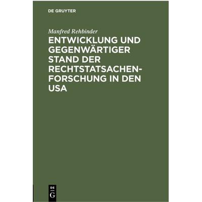 Entwicklung und gegenwärtiger Stand der Rechtstatsachenforschung in den USA, Gebundene Ausgabe von Manfred Rehbinder, De Gruyter, 978-3-11-230108-1