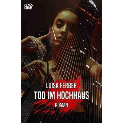TOD IM HOCHHAUS, Taschenbuch von Luisa Ferber, Epubli, 978-3-7541-1306-6