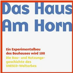 Das Haus Am Horn, Sachbücher von Michael Siebenbrodt, Christiane Wolf, Freundeskreis der Bauhaus-Universität Weimar