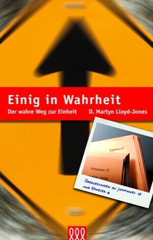 Lloyd-Jones, D. Martyn - Einig in Wahrheit: Der wahre Weg zur Einheit - Preis vom 01.10.2026 17:08:56 h