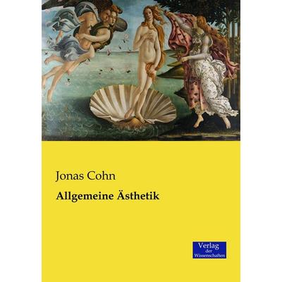 Allgemeine Ästhetik, Taschenbuch von Jonas Cohn, Verlag der Wissenschaften, 978-3-95700-614-1