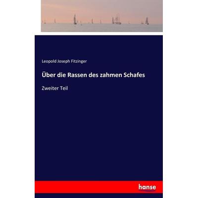 Über die Rassen des zahmen Schafes, Taschenbuch von Leopold Joseph Fitzinger, Hansebooks, 978-3-7446-0897-8