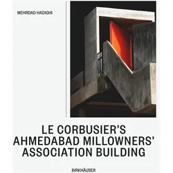 Le Corbusier’s Ahmedabad Millowners Association Building, Fachbücher von Mehrdad Hadighi