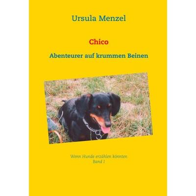 Chico, Taschenbuch von Ursula Menzel, BoD – Books on Demand, 978-3-7460-1580-4