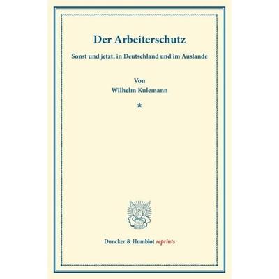 Der Arbeiterschutz, Taschenbuch von Wilhelm Kulemann, Duncker & Humblot, 978-3-428-16567-4