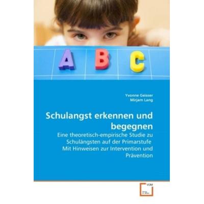 Geisser, Y: Schulangst erkennen und begegnen, Taschenbuch von Yvonne Geisser,Mirjam Lang, VDM, 978-3-639-27357-1