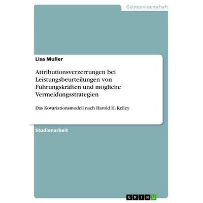 Attributionsverzerrungen bei Leistungsbeurteilungen von Führungskräften und mögliche Vermeidungsstrategien, Taschenbuch von Lisa Muller, GRIN,