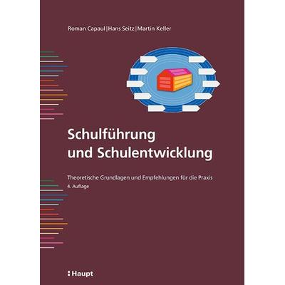 Schulführung und Schulentwicklung, Gebundene Ausgabe von Roman Capaul,Hans Seitz,Martin Keller, Haupt Verlag, 978-3-258-08158-8