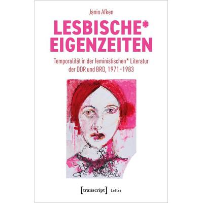 Lesbische* Eigenzeiten, Taschenbuch von Janin Afken, Transcript, 978-3-8376-7297-8