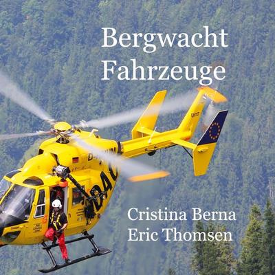 Bergwacht Fahrzeuge, Gebundene Ausgabe von Cristina Berna,Eric Thomsen, BoD – Books on Demand – Spanien, 978-84-11-74743-1