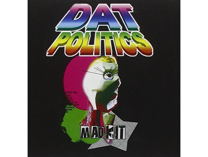 Dat Politics - Mad Kit