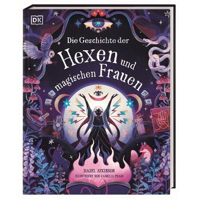 Die Geschichte der Hexen und magischen Frauen, Gebundene Ausgabe von Hazel Atkinson, DK Verlag Dorling Kindersley, 978-3-8310-5312-4