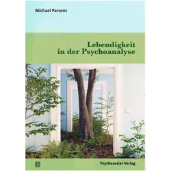 Lebendigkeit in der Psychoanalyse, Fachbücher von Michael Parsons, Susanne Buchner-Sabathy, Michael Pioch Parsons