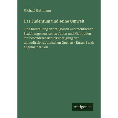 Das Judentum und seine Umwelt, Taschenbuch von Michael Guttmann, Antigonos Verlag, 978-3-563-40331-0