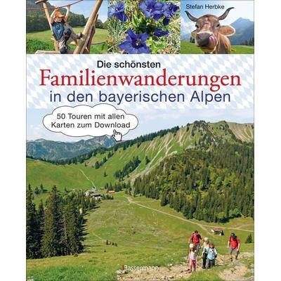 Die schönsten Familienwanderungen in den bayerischen Alpen. 50 Bergtouren von Berchtesgaden bis Füssen, Gebundene Ausgabe von Stefan Herbke,