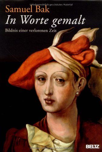 Samuel Bak - In Worte gemalt: Bildnis einer verlorenen Zeit. Mit zahlreichen farbigen Abbildungen - Preis vom 10.10.2026 11:48:34 h