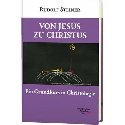 Von Jesus zu Christus, Gebundene Ausgabe von Rudolf Steiner, Rudolf Steiner, 978-3-86772-013-7