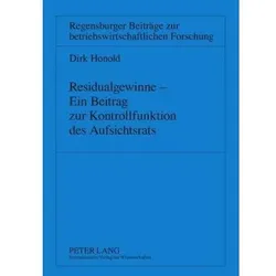 Residualgewinne - Ein Beitrag zur Kontrollfunktion des Aufsichtsrats, Fachbücher von Dirk Honold