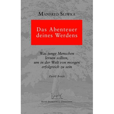 Das Abenteuer deines Werdens, Taschenbuch von Manfred Sliwka, BoD – Books on Demand, 978-3-8334-2877-7