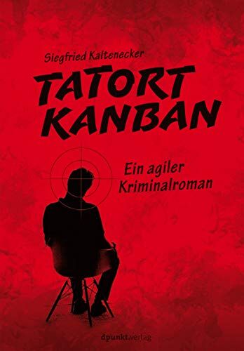 Siegfried Kaltenecker - Tatort Kanban: Ein agiler Kriminalroman - Preis vom 09.10.2026 07:28:09 h
