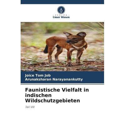 Faunistische Vielfalt in indischen Wildschutzgebieten, Taschenbuch von Joice Tom Job,Arunaksharan Narayanankutty, Verlag Unser Wissen,