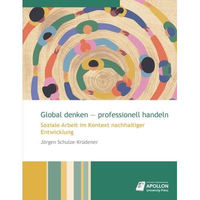 Global denken - professionell handeln, Taschenbuch von Jörgen Schulze-Krüdener, Apollon University Press, 978-3-943001-95-2