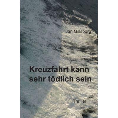 Kreuzfahrt kann sehr tödlich sein, Taschenbuch von Jan Gillsborg, Epubli, 978-3-7531-1886-4
