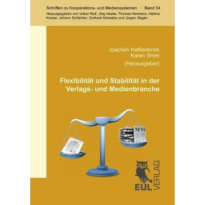 Flexibilität und Stabilität in der Verlags- und Medienbranche, Taschenbuch von , Josef Eul Verlag, 978-3-8441-0240-6