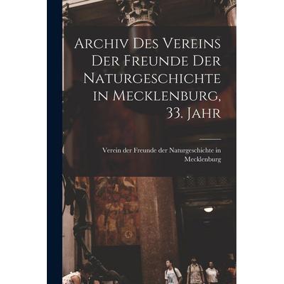 Archiv des Vereins der Freunde der Naturgeschichte in Mecklenburg, 33. Jahr, Taschenbuch von , Legare Street Press, 978-1-01-688012-1