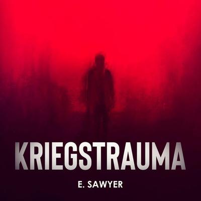 Kriegstrauma - E. Sawyer, Audio, 9783989110021