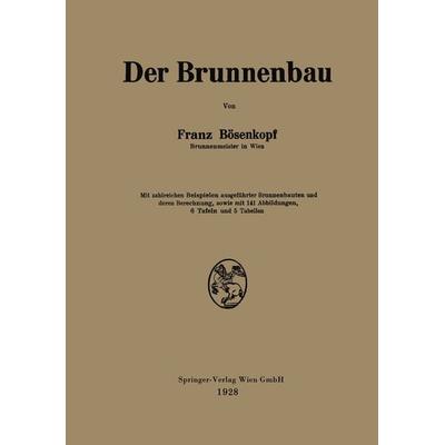 Der Brunnenbau, Taschenbuch von Franz Bösenkopf, Springer Wien, 978-3-7091-2343-0