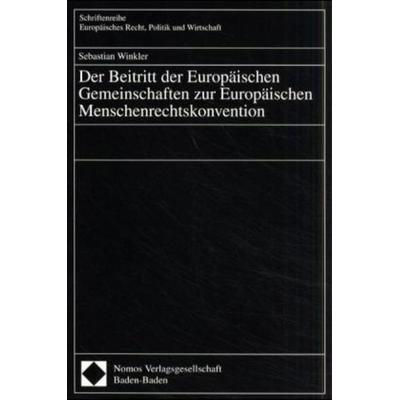 Der Beitritt der Europäischen Gemeinschaften zur Europäischen Menschenrechtskonvention, Taschenbuch von Sebastian Winkler, Nomos, 978-3-7890-6925-3