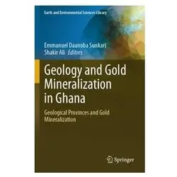 Geology and Gold Mineralization in Ghana, Fachbücher von Ali, Emmanuel, Daanoba Sunkari