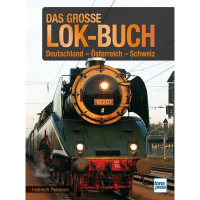 Das große Lok-Buch der Eisenbahnen in Deutschland, Österreich und der Schweiz von der Dampflok bis zum ICE, Gebundene Ausgabe von Heinrich Petersen,