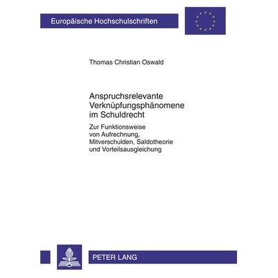 Anspruchsrelevante Verknuepfungsphaenomene im Schuldrecht, Taschenbuch von Thomas Oswald, Peter Lang GmbH, Internationaler Verlag der Wissenschaften,