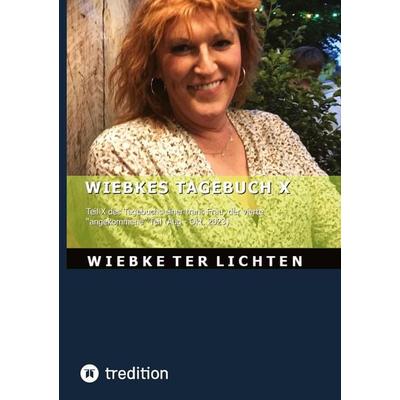 Wiebkes Tagebuch X, Gebundene Ausgabe von Wiebke ter Lichten, Tredition, 978-3-384-81526-2