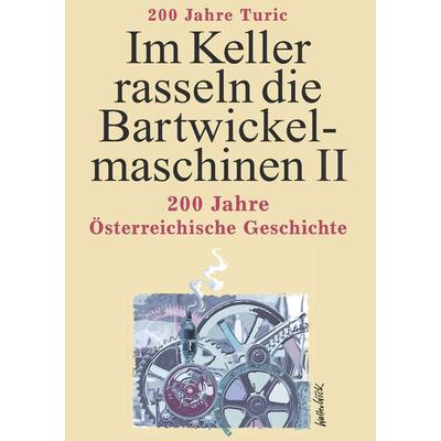 Im Keller rasseln die Bartwickelmaschinen II, Taschenbuch von Georg Turic, Buchschmiede, 978-3-99165-370-7