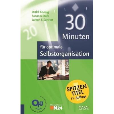 30 Minuten für optimale Selbstorganisation, Taschenbuch von Lothar J. Seiwert,Susanne Roth,Detlef Koenig, Gabal