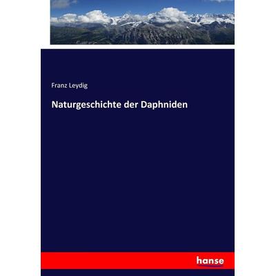 Naturgeschichte der Daphniden, Taschenbuch von Franz Leydig, Hansebooks, 978-3-7434-6375-2