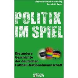 Politik im Spiel, Ratgeber von Dietrich Schulze-Marmeling, Bernd-M. Beyer