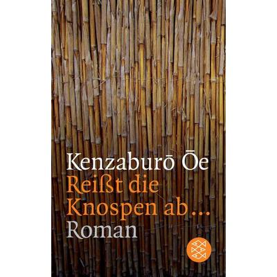 Reisst die Knospen ab..., Taschenbuch von Kenzaburô Ôe, Fischer Taschenbuch Verlag