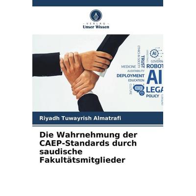 Die Wahrnehmung der CAEP-Standards durch saudische Fakultätsmitglieder, Taschenbuch von Riyadh Tuwayrish Almatrafi, Verlag Unser Wissen,