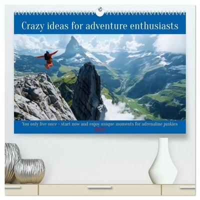 Crazy ideas for adventure enthusiasts (High Quality Premium Wall Calendar 2027 DIN A2 landscape),CALVENDO 12 Month Wall Calendar