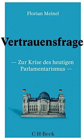 Florian Meinel - Vertrauensfrage: Zur Krise des heutigen Parlamentarismus - Preis vom 09.10.2026 07:28:09 h